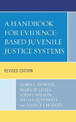 A Handbook for Evidence-Based Juvenile Justice Systems - James C. Howell,Mark W. Lipsey,John J. Wilson - cover