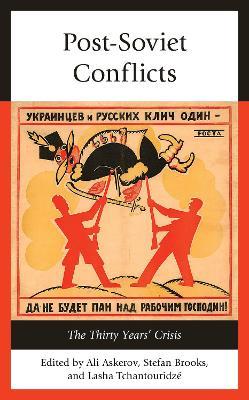 Post-Soviet Conflicts: The Thirty Years’ Crisis - cover