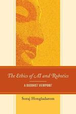 The Ethics of AI and Robotics: A Buddhist Viewpoint