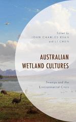 Australian Wetland Cultures: Swamps and the Environmental Crisis