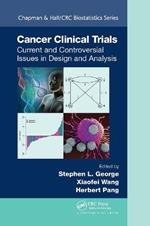 Cancer Clinical Trials: Current and Controversial Issues in Design and Analysis