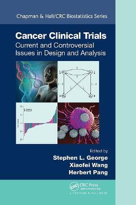 Cancer Clinical Trials: Current and Controversial Issues in Design and Analysis - cover