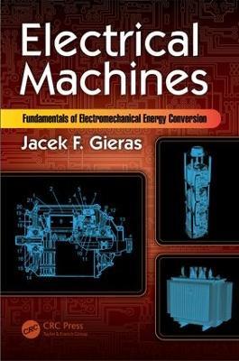 Electrical Machines: Fundamentals of Electromechanical Energy Conversion - Jacek F. Gieras - cover