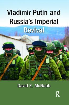 Vladimir Putin and Russia's Imperial Revival - David E. McNabb - cover