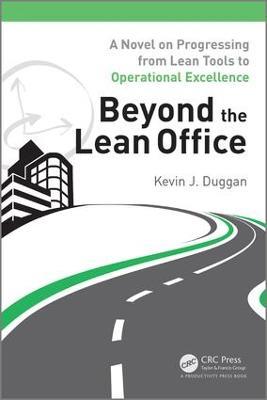 Beyond the Lean Office: A Novel on Progressing from Lean Tools to Operational Excellence - Kevin J. Duggan - cover