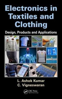 Electronics in Textiles and Clothing: Design, Products and Applications - L. Ashok Kumar,C. Vigneswaran - cover