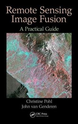 Remote Sensing Image Fusion: A Practical Guide - Christine Pohl,John van Genderen - cover