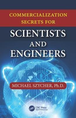 Commercialization Secrets for Scientists and Engineers - Michael Szycher - cover