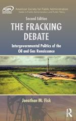 The Fracking Debate: Intergovernmental Politics of the Oil and Gas Renaissance, Second Edition