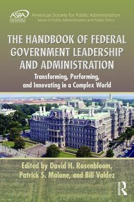 The Handbook of Federal Government Leadership and Administration: Transforming, Performing, and Innovating in a Complex World - cover
