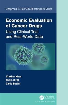 Economic Evaluation of Cancer Drugs: Using Clinical Trial and Real-World Data - Iftekhar Khan,Ralph Crott,Zahid Bashir - cover