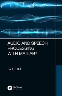Audio and Speech Processing with MATLAB - Paul Hill - cover
