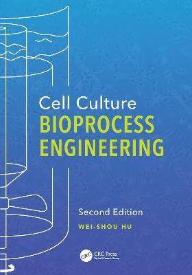 Cell Culture Bioprocess Engineering, Second Edition - Wei-Shou Hu - cover