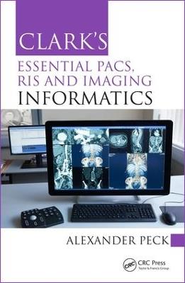Clark's Essential PACS, RIS and Imaging Informatics - Alexander Peck - cover