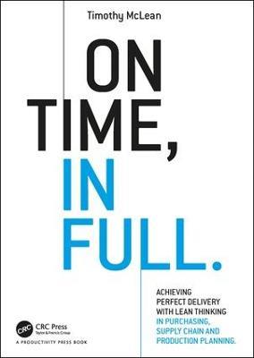 On Time, In Full: Achieving Perfect Delivery with Lean Thinking in Purchasing, Supply Chain, and Production Planning - Timothy McLean - cover