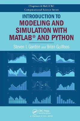 Introduction to Modeling and Simulation with MATLAB® and Python - Steven I. Gordon,Brian Guilfoos - cover