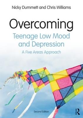 Overcoming Teenage Low Mood and Depression: A Five Areas Approach - Nicky Dummett,Chris Williams - cover