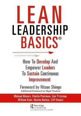 Lean Leadership BASICS: How to Develop and Empower Leaders to Sustain Continuous Improvement - Michael Meyers,Charles Protzman,Dan Protzman - cover