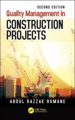 Quality Management in Construction Projects - Abdul Razzak Rumane - cover