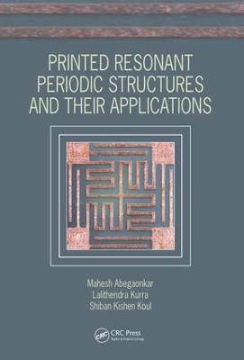 Printed Resonant Periodic Structures and Their Applications - Mahesh Abegaonkar,Lalithendra Kurra,Shiban Kishen Koul - cover
