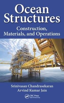 Ocean Structures: Construction, Materials, and Operations - Srinivasan Chandrasekaran,Arvind Jain - cover