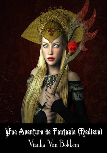 Una Aventura de Fantasía Medieval - Vianka Van Bokkem - ebook