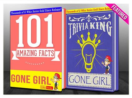 Gone Girl - 101 Amazing Facts & Trivia King!