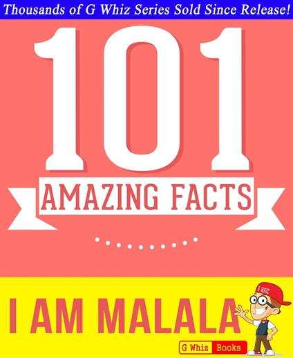 I Am Malala - 101 Amazing Facts You Didn't Know