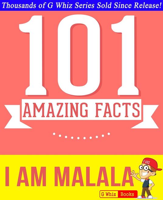 I Am Malala - 101 Amazing Facts You Didn't Know