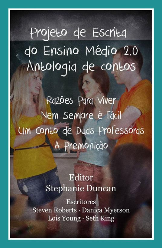 Projeto de Escrita do Ensino Médio 2.0 - Antologia de contos - Stephanie Duncan - ebook