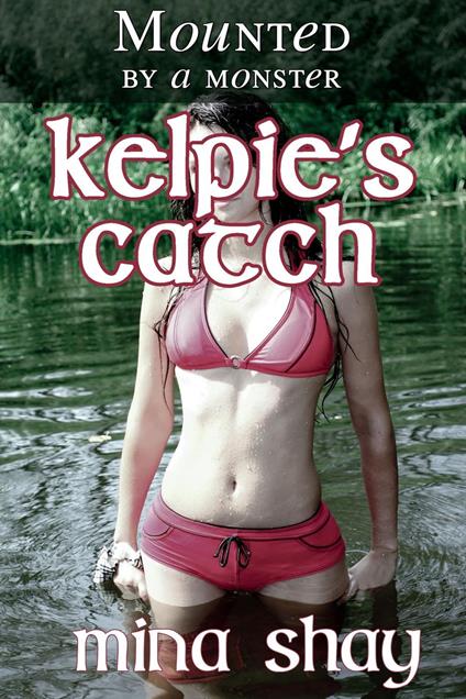 Mounted by a Monster: Kelpie's Catch - Mina Shay - ebook