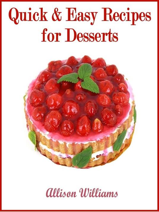 Quick & Easy Recipes for Desserts