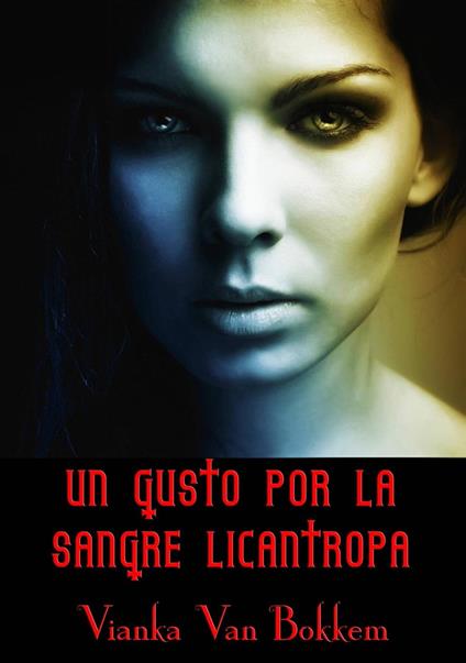 Un Gusto por la Sangre Licántropa - Vianka Van Bokkem - ebook