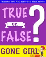 Gone Girl - True or False?