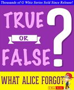 What Alice Forgot - True or False?