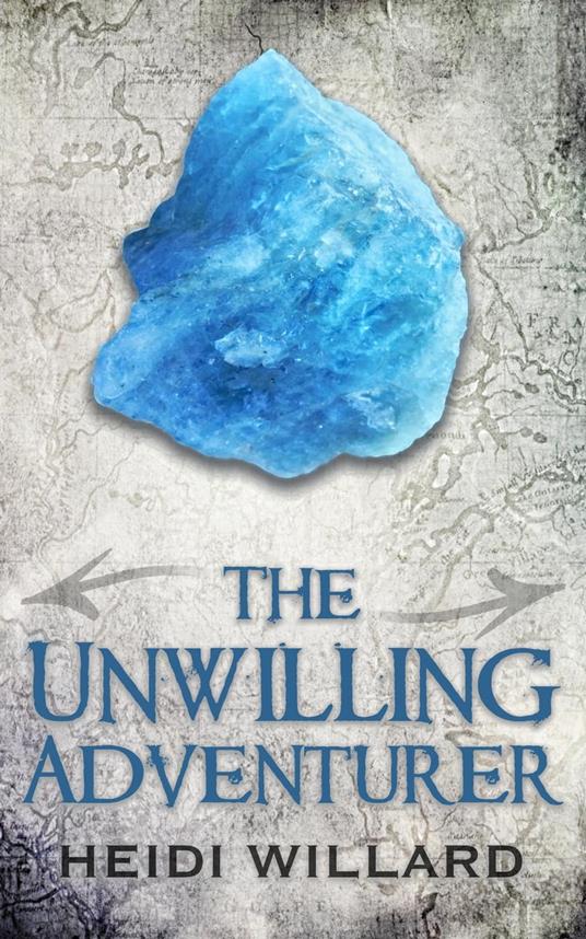 The Unwilling Adventurer (The Unwilling #1) - Heidi Willard - ebook