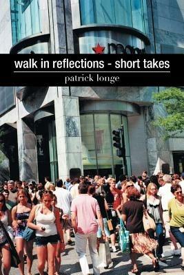 Walk in Reflections - Short Takes - Patrick Longe - cover