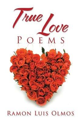 True Love Poems - Ramon Luis Olmos - cover