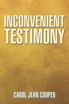 Inconvenient Testimony - Carol Jean Cooper - cover