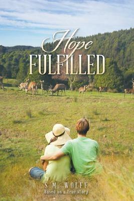 Hope Fulfilled: Based on a true story - S M Wolff - cover