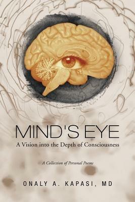 Mind's Eye: A Vision Into the Depth of Consciousness - Onaly A Kapasi - cover