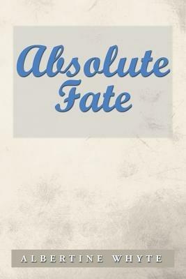 Absolute Fate - Albertine Whyte - cover