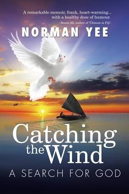 Catching the Wind: A Search for God - Norman Yee - cover
