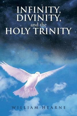 Infinity, Divinity, and the Holy Trinity - William Hearne - cover