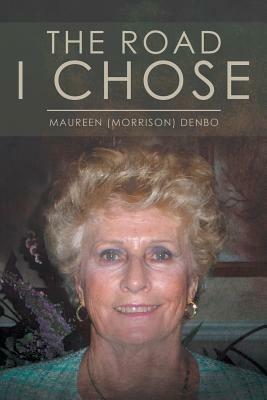 The Road I Chose - Maureen (Morrison) Denbo - cover