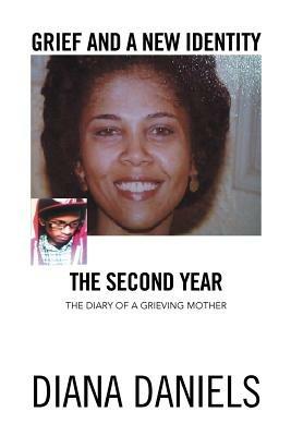 Grief and a New Identity: The Second Year: The Diary of a Grieving Mother - Diana Daniels - cover