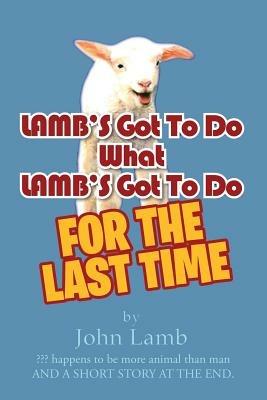 LAMB'S Got To Do What LAMB'S Got To Do: For The Last Time - John Lamb - cover
