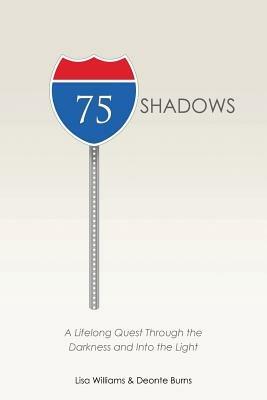 75 Shadows: A Lifelong Quest Through the Darkness and Into the Light - Lisa Williams,Deonte Burns - cover