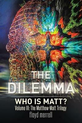 The Dilemma: Who Is Matt? - Floyd Merrell - cover