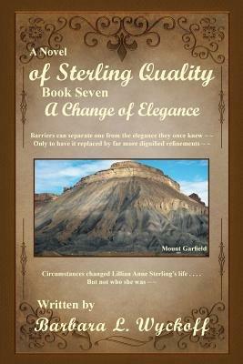 Of Sterling Quality: Book Seven: A Change of Elegance - Barbara L Wyckoff - cover